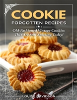 Cookie Forgotten Recipes: Old-Fashioned Vintage Cookies That Are Still Amazing Today! (Vintage Recipe Cookbooks Book 6)