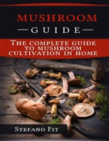 Mushroom cultivation in home: THE COMPLETE GUIDE TO MUSHROOM CULTIVATION IN HOME FOR BEGINNERS
