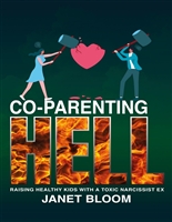 Co-Parenting Hell: Raising Healthy Kids with a Toxic Narcissist Ex