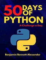 50 Days of Python : A Challenge a Day.: The Ultimate Challenges Book for Python Beginners