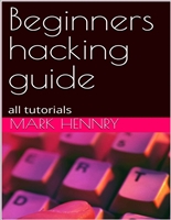 Beginners hacking guide: all tutorials