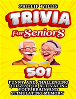 Trivia for Seniors: 501 Funny and Challenging Quizzes for Activating Your Brain and Stimulating Memory (Keeping the brain sharp for elderly)