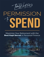 Permission to Spend: Maximize Your Retirement with the Best-Kept Secret in Personal Finance