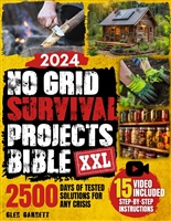 No Grid Survival Projects Bible: DIY Guide for Extreme Self-Sufficiency, Build a Cabin, Purify Water, Learn Techniques for Safe Food Supply - 2500 days of tested solutions for any crisis