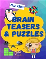 Brain Teasers & Puzzles for Kids: An Illustrated Collection of Logic Puzzles and Math Riddles (Logic Games for Smart Kids)