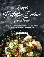 Simple Potato Salad Cookbook: Delicious Potato Salad Recipes for Your Backyard BBQ