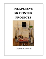 Inexpensive 3D Printer Projects: How to build your own 3D printer and accessories