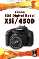 Canon EOS Digital Rebel XSi/450D (Focal Digital Camera Guides)
