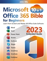 Microsoft Office 365 Bible for Beginners: [10 in 1]: Learn from Scratch and Master All Suite Software | Word, Excel, Powerpoint, Access, Outlook, OneNote, Teams, OneDrive, Publisher and Skype