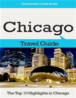Chicago Travel Guide: The Top 10 Highlights in Chicago (Globetrotter Guide Books)