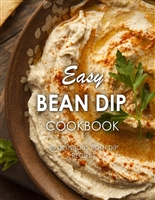 Easy Bean Dip Cookbook: 50 Delicious Bean Dip Recipes