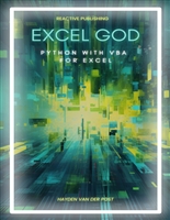 Excel God: Python with VBA for Excel: Become an Excel God by Integrating VBA & Python in Excel