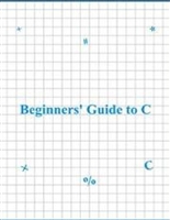 Beginners Guide to C