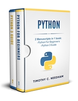 Python: 2 Manuscripts in 1 book : - Python For Beginners - Python 3 Guide