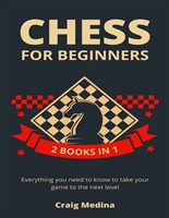 Chess for Beginners: Everything you need to know to take your game to the next level