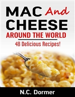 Mac And Cheese From Around The World: 48 Delicious Recipes